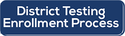 District Testing Enrollment Process